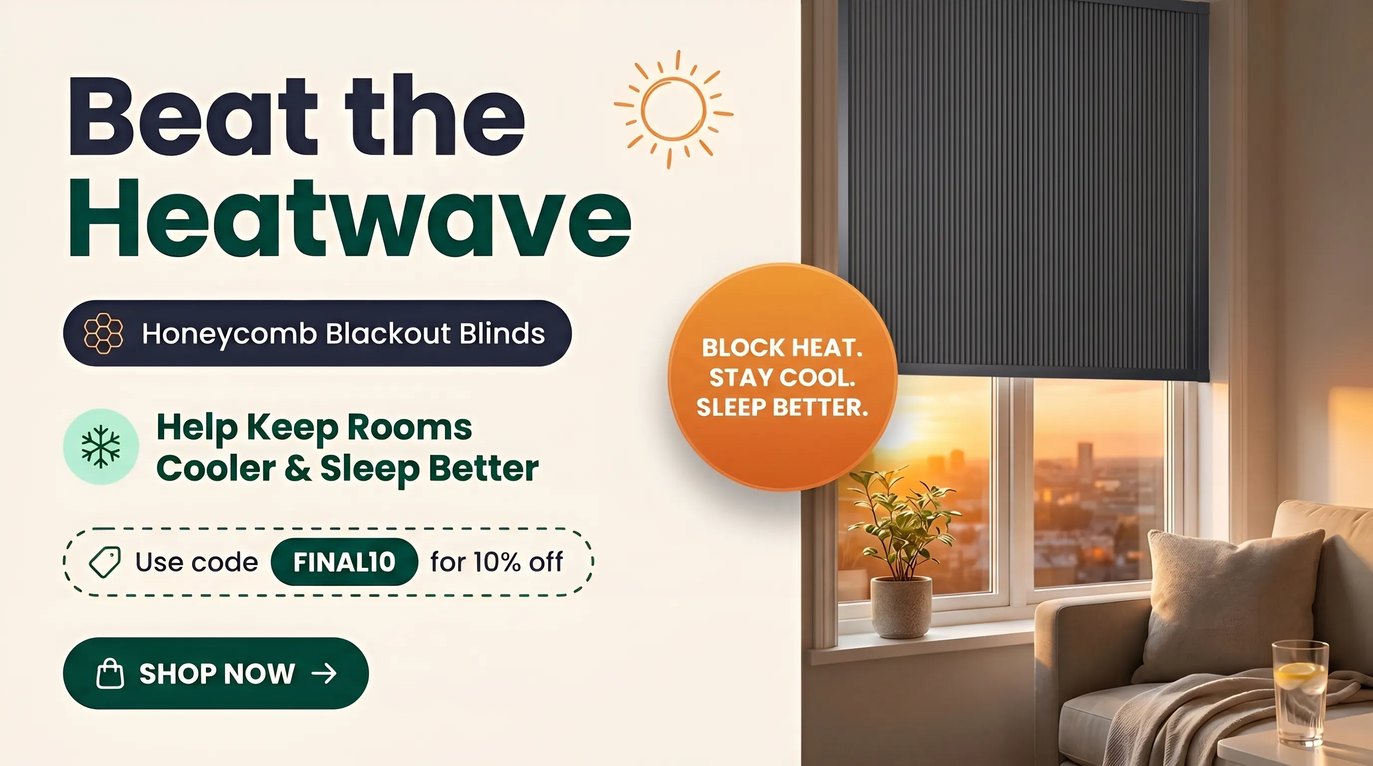 Beat the Heatwave — 10% off with code FINAL10